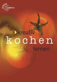 Kreativ Kochen lernen - Gesamtband Kreativ Kochen lernen - Gesamtband
