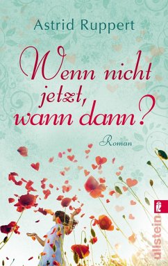 Wenn nicht jetzt, wann dann? - Ruppert, Astrid