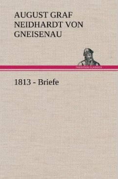 1813 - Briefe - Gneisenau, Neidhardt von