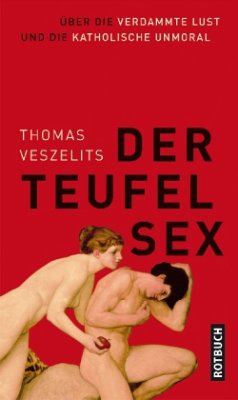 Der Teufel Sex - Veszelits, Thomas