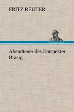 Abendteuer des Entspekter Bräsig - Reuter, Fritz