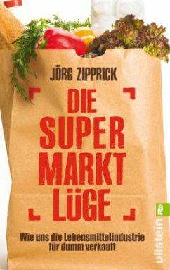 Die Supermarkt-Lüge - Zipprick, Jörg