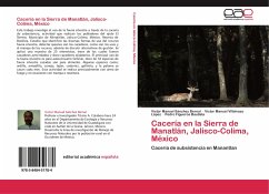 Cacería en la Sierra de Manatlán, Jalisco-Colima, México - Sánchez Bernal, Victor Manuel;Villalvazo López, Victor Manuel;Figueroa Bautista, Pedro