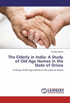 The Elderly in India: A Study of Old Age Homes in the State of Orissa - Mishra, Anindya
