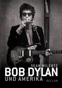 Bob Dylan und Amerika - Wilentz, Sean