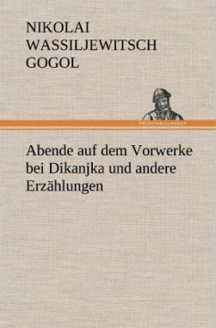 Abende auf dem Vorwerke bei Dikanjka und andere Erzählungen - Gogol, Nikolai Wassiljewitsch
