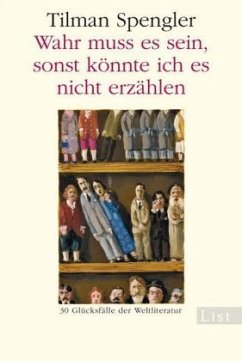 Wahr muss es sein, sonst könnte ich es nicht erzählen - Spengler, Tilman