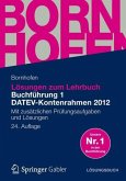 Lösungen zum Lehrbuch Buchführung 1 DATEV-Kontenrahmen 2012 Mit zusätzlichen Prüfungsaufgaben und Lösungen