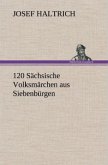 120 Sächsische Volksmärchen aus Siebenbürgen