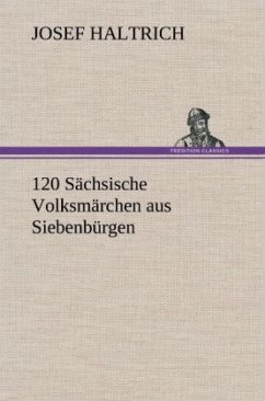 120 Sächsische Volksmärchen aus Siebenbürgen - Haltrich, Josef