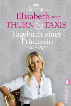 Tagebuch einer Prinzessin - Thurn und Taxis, Elisabeth von