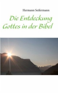 Die Entdeckung Gottes in der Bibel - Seifermann, Hermann