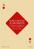 Nunca mientas a un idiota : póker para guionistas y demás escribientes