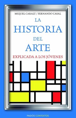 La historia del arte explicada a los jóvenes - Casal Novoa, Fernando; Caralt Garrido, Miquel