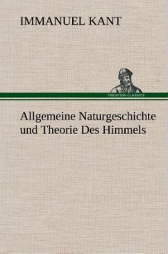 Allgemeine Naturgeschichte und Theorie Des Himmels - Kant, Immanuel