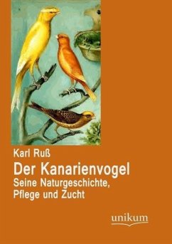 Der Kanarienvogel - Ruß, Karl