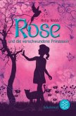 Rose und die verschwundene Prinzessin / Rose Bd.2