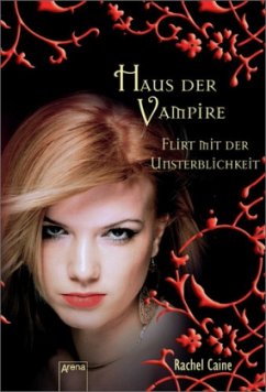 Flirt mit der Unsterblichkeit / Haus der Vampire Bd.8 - Caine, Rachel