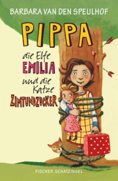 Pippa, die Elfe Emilia und die Katze Zimtundzucker / Pippa und die Elfe Emilia Bd.1 - Speulhof, Barbara van den