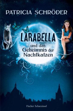 Larabella und das Geheimnis der Nachtkatzen - Schröder, Patricia