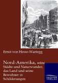 Nord-Amerika, seine Städte und Naturwunder, das Land und seine Bewohner in Schilderungen