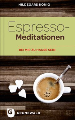 Espresso-Meditationen - König, Hildegard