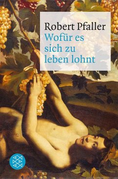 Wofür es sich zu leben lohnt - Pfaller, Robert