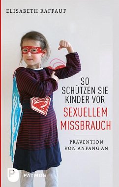 So schützen Sie Kinder vor sexuellem Missbrauch - Raffauf, Elisabeth