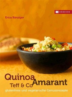 Quinoa, Amaranth, Teff & Co - Bänziger, Erica