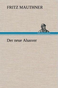 Der neue Ahasver - Mauthner, Fritz