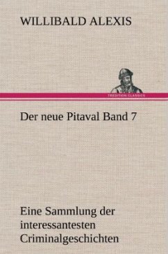 Der neue Pitaval Band 7 - Alexis, Willibald