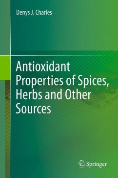 Antioxidant Properties of Spices, Herbs and Other Sources - Charles, Denys J.
