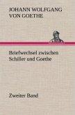Briefwechsel zwischen Schiller und Goethe - Zweiter Band
