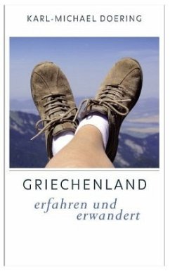 Griechenland ¿ erfahren und erwandert - Doering, Karl-Michael