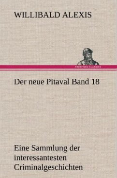 Der neue Pitaval Band 18 - Alexis, Willibald