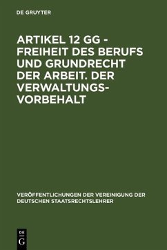 Artikel 12 GG - Freiheit des Berufs und Grundrecht der Arbeit. Der Verwaltungsvorbehalt (eBook, PDF)