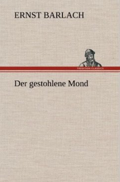 Der gestohlene Mond - Barlach, Ernst