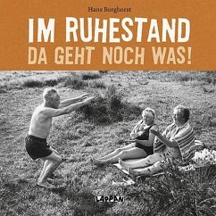 Im Ruhestand, da geht noch was! - Borghorst, Hans