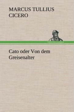 Cato oder Von dem Greisenalter - Cicero