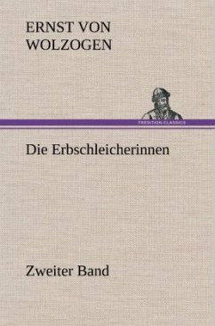 Die Erbschleicherinnen - Zweiter Band - Wolzogen, Ernst von