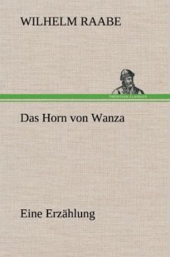 Das Horn von Wanza - Raabe, Wilhelm