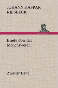 Briefe über das Mönchswesen - Zweiter Band - Riesbeck, Johann K.