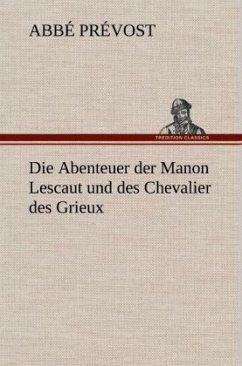 Die Abenteuer der Manon Lescaut und des Chevalier des Grieux - Prévost, Abbé