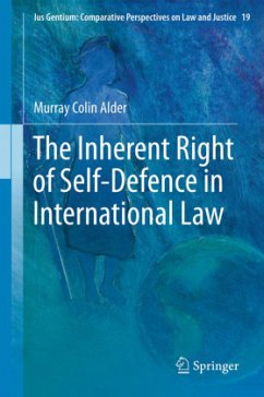 The Inherent Right of Self-Defence in International Law - Alder, Murray Colin