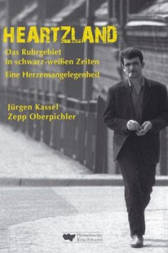 Heartzland - Das Ruhrgebiet in schwarz-weißen Zeiten - Kassel, Jürgen;Oberpichler, Zepp
