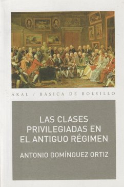 Las clases privilegiadas en el Antiguo Régimen - Domínguez Ortiz, Antonio