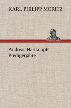 Andreas Hartknopfs Predigerjahre - Moritz, Karl Philipp