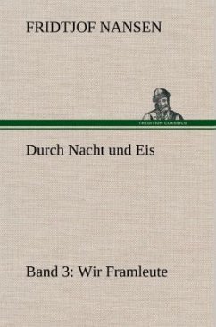 Durch Nacht und Eis - Band 3: Wir Framleute - Nansen, Fridtjof