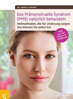 Das Prämenstruelle Syndrom (PMS) natürlich behandeln - Flemmer, Andrea