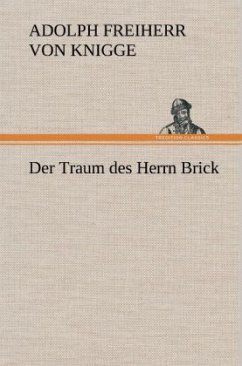 Der Traum des Herrn Brick - Knigge, Adolph von